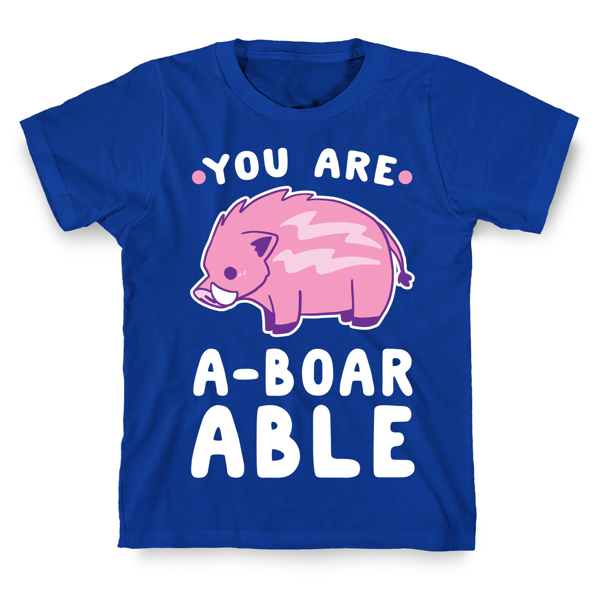 You are Aboarable T-Shirt